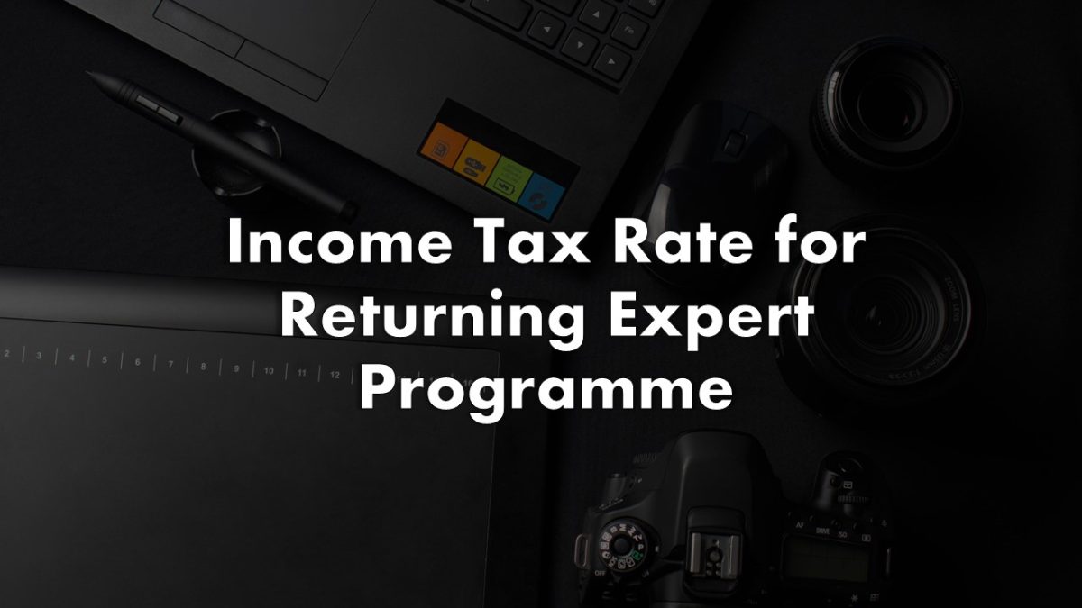 Income Tax Rate for Returning Expert Programme