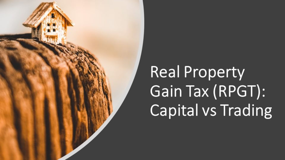 Real Property Gain Tax RPGT Capital vs Trading – Real Property Gain Tax (RPGT): Capital vs Trading