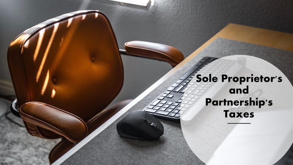 Sole Proprietor and Partnership Taxes – Sole Proprietor's and Partnership's Taxes